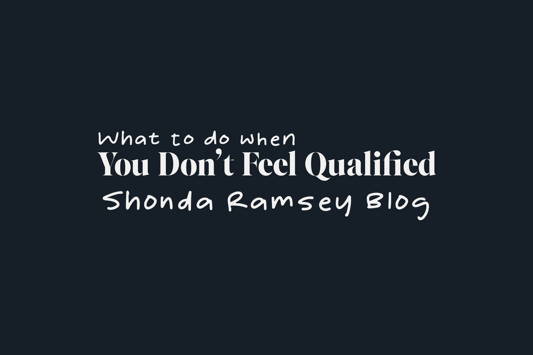 What to Do When You Don't Feel Qualified