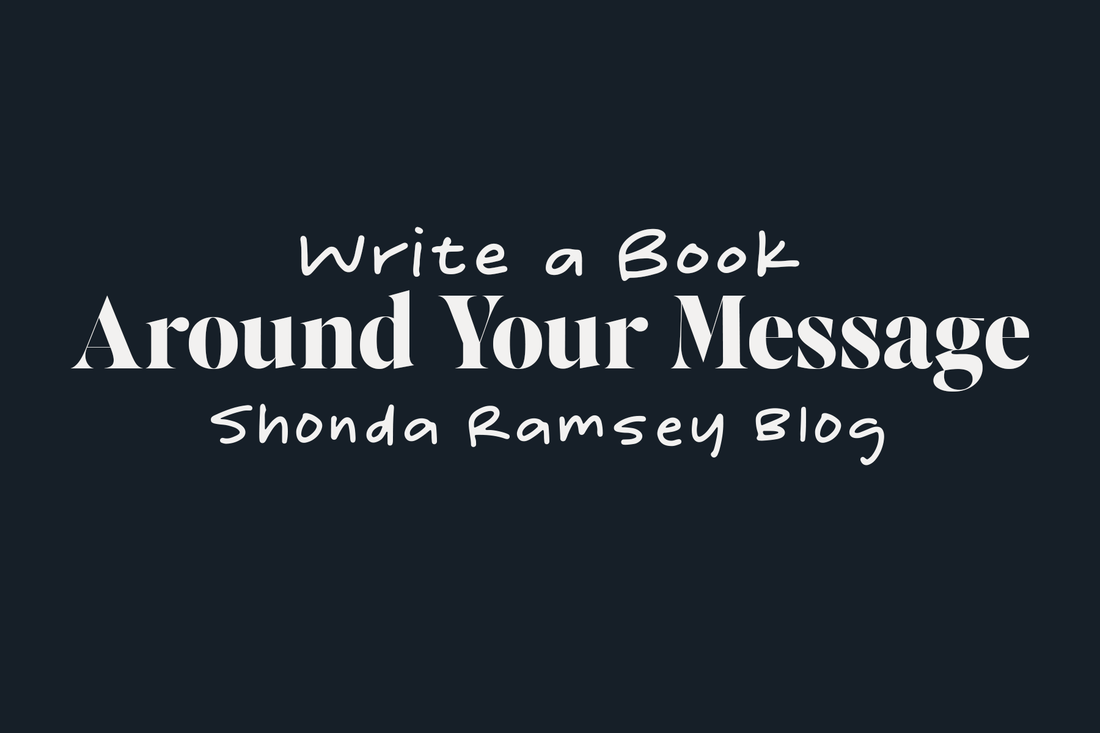 How to Write a Book Around Your Message
