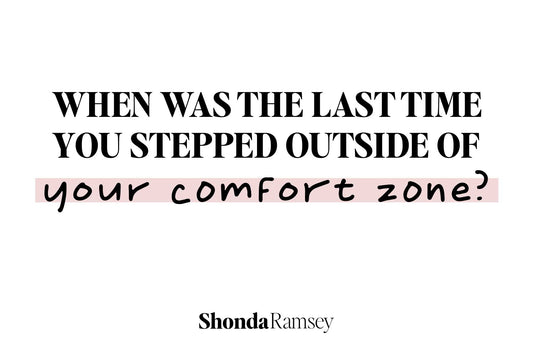 When was the last time you stepped outside your comfort zone?