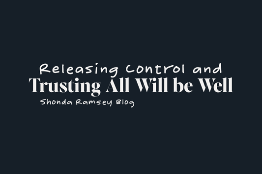 Releasing Control and Trusting All Will be Well