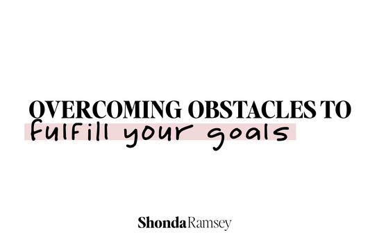 Overcoming Obstacles to Fulfill Your Goals