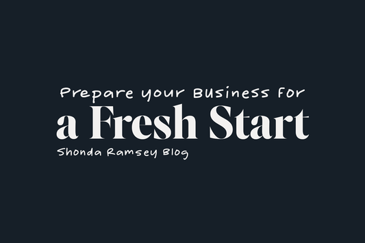 Preparing Your Business for a Fresh Start