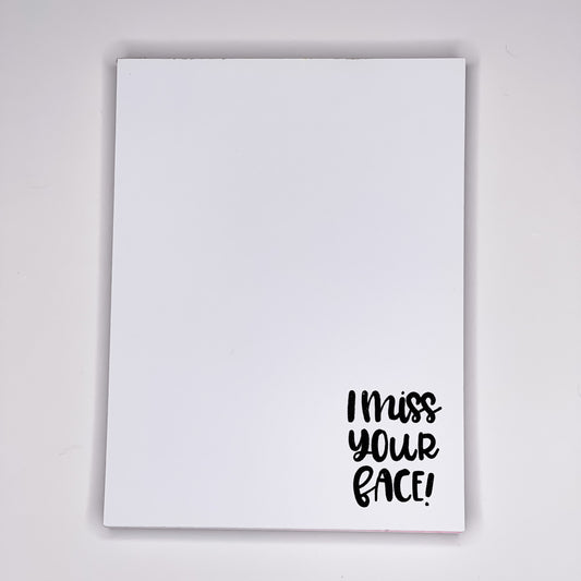 I Miss Your Face - Notepad